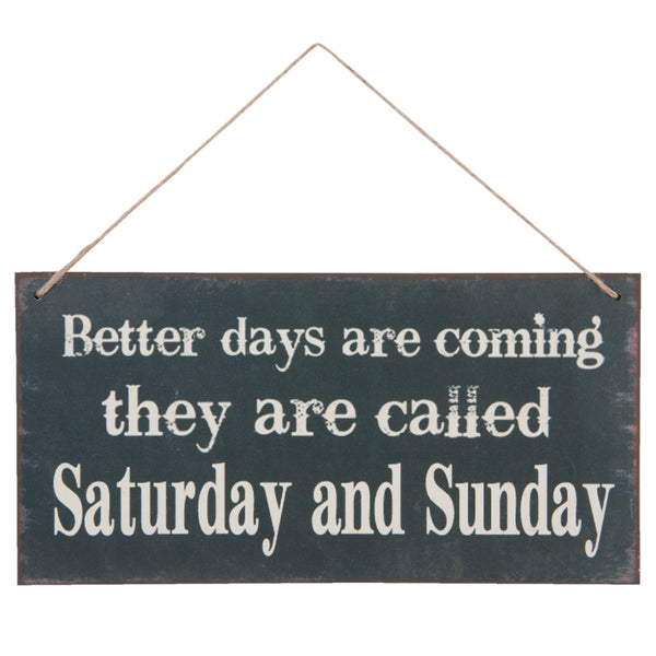Better Days Are Coming Hanging Plaque